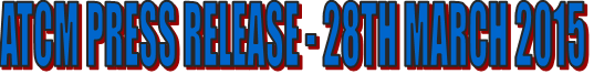 ATCM PRESS RELEASE - 28th MARCH 2015
